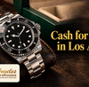 Cash for Rolex Watches in Los Angeles at LA Gold Buyer Exchange